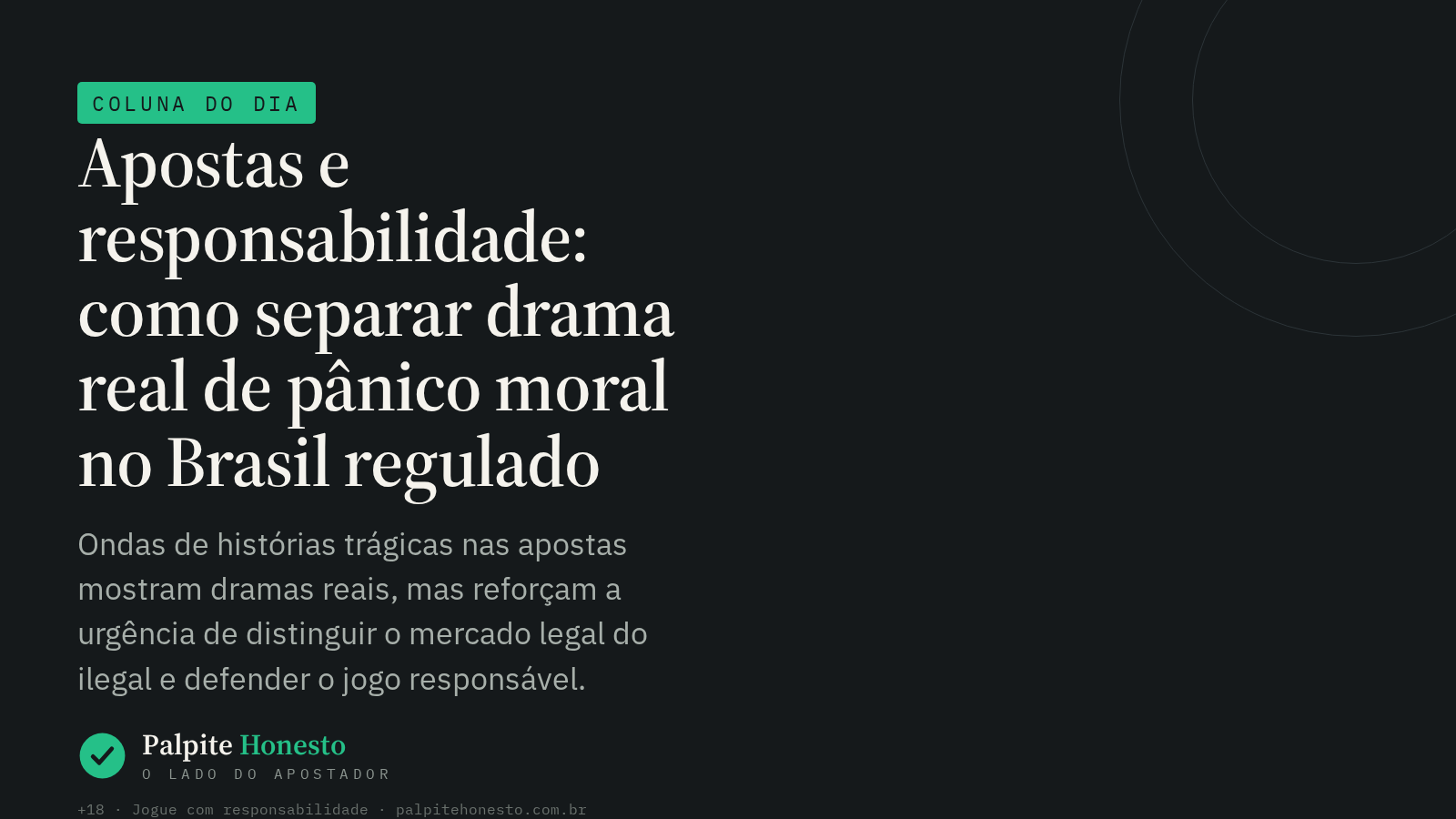 Apostas e responsabilidade: como separar drama real de pânico moral no Brasil regulado