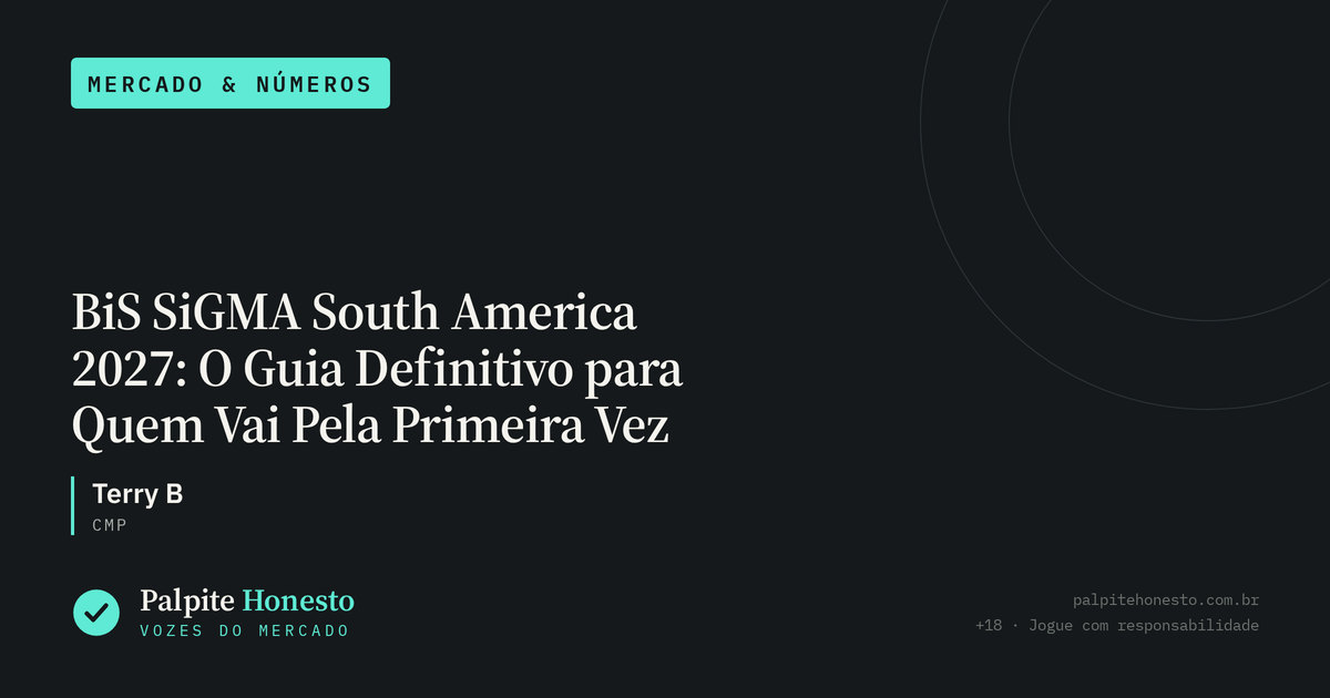 Capa do artigo “BiS SiGMA South America 2027: O Guia Definitivo para Quem Vai Pela Primeira Vez” — seção Vozes do Mercado, Mercado & Números, por Terry B.